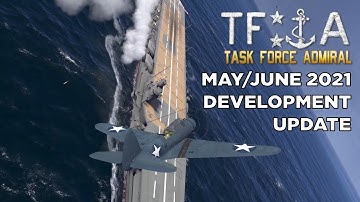 Task Force Admiral Dev Update - May/June 2021