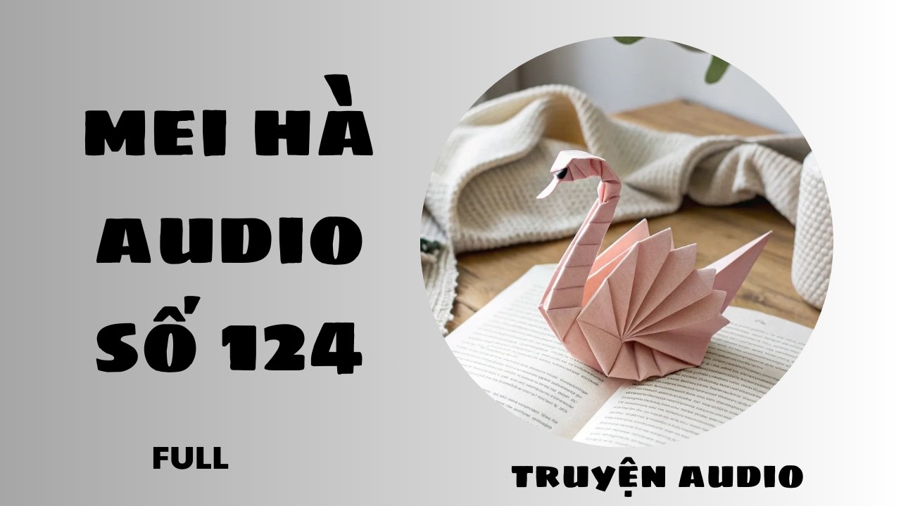MEI HÀ AUDIO SỐ 124  - 5 PHÚT THỦ CÔNG- KHÉO TAY HAY LÀM