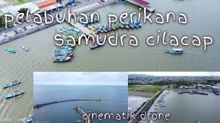 Pelabuhan perikanan  samudra cilacap/pantai cakar ayam (cinematic drone)