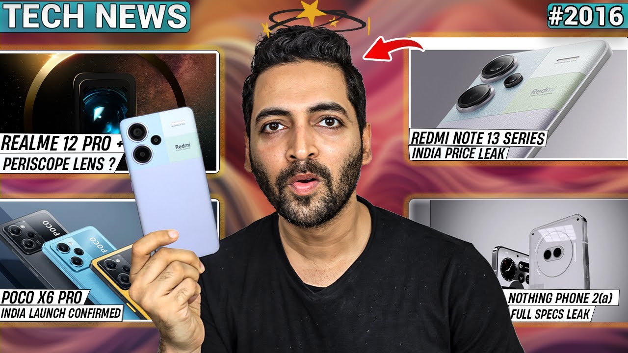Redmi Note 13 Series India Price Leak,Nothing Phone 2a Full Specs,realme 12 Pro+ Good News,BharatGPT