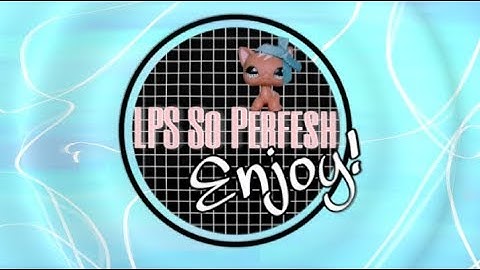 LPS So Perfesh Intro Contest Entry | SugarCat Productions |