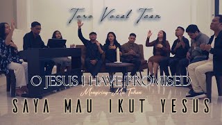 Medley, O Jesus I Have Promised, MengiringMu Tuhan, Saya Mau Ikut Yesus - Toro Vocal Team