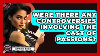 Were There Any Controversies Involving The Cast Of Passions? - Soap Opera Insider