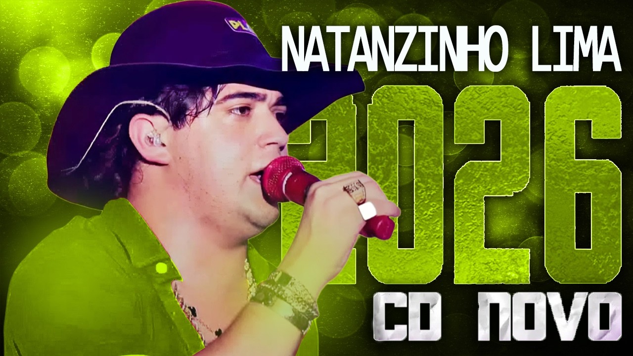 NATANZINHO LIMA 2026 ( CD NOVO 2026 ) REPERTÓRIO NOVO - MÚSICAS NOVAS
