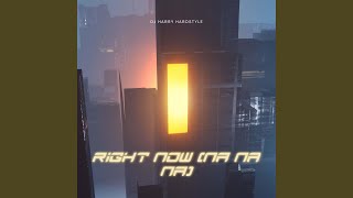 right now (na na na) (Hardstyle) (slowed + reverb) - DJ HARRY HARDSTYLE