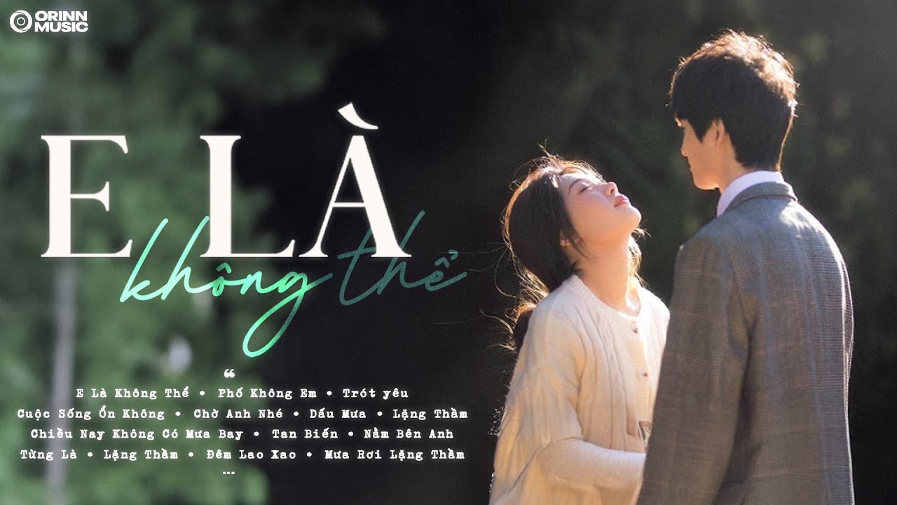 E Là Không Thể, Trót Yêu, Phố Không Em - Những Bản Hits Ballad Thư Giãn Tâm Trạng | Ballad Buồn 2025