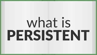 Persistent | meaning of Persistent