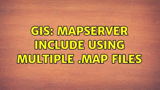 GIS: Mapserver INCLUDE using multiple .map files (2 Solutions!!)