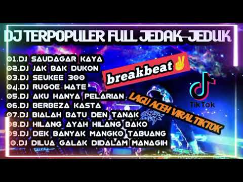 DJ BREAKBEAT LAGU ACEH_SODAGAR KAYA X DJ JAK BAK DUKON FYP TIKTOK TERBARU 2024