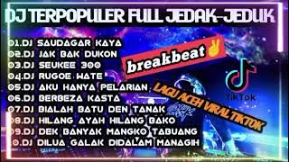 DJ BREAKBEAT LAGU ACEH_SODAGAR KAYA X DJ JAK BAK DUKON FYP TIKTOK TERBARU 2024