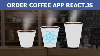 Order Coffee App With Animations | React.js