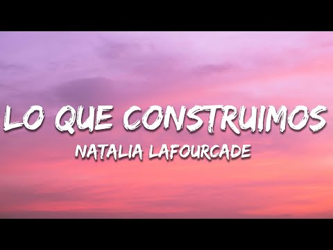 Natalia Lafourcade - Lo Que Construimos (Letra/Lyrics)