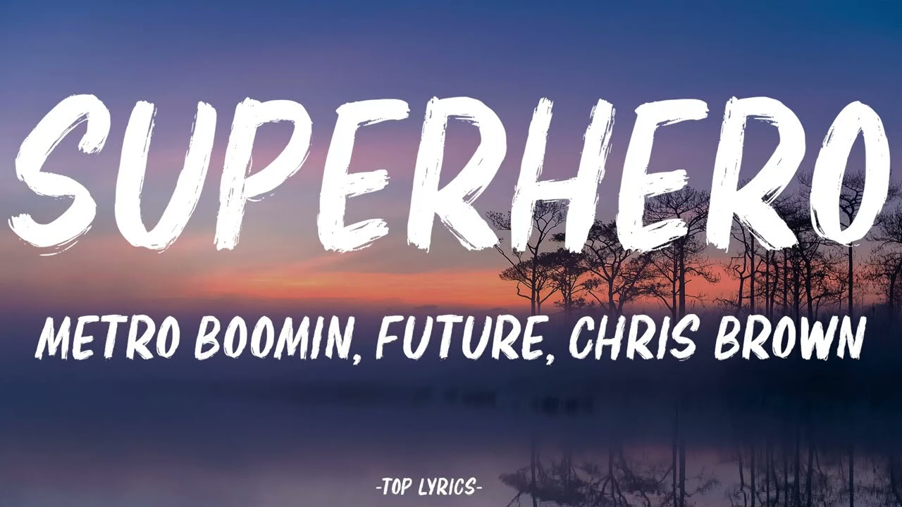 Metro Boomin, Future, Chris Brown - Superhero (Heroes & Villains) (Lyrics)  