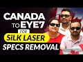 Canada to eye7 for specs removal  silk laser