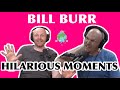 Bill Burr - FUNNIEST MOMENTS  - Part 1