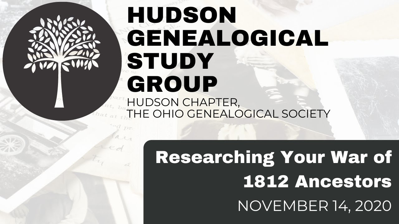 Hudson Genealogy Study Group | Researching Your War of 1812 Ancestors