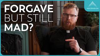 I Forgave Them...So Why Am I Still Mad? (w/ Fr. Rob Mulderink)