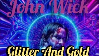 John Wick: Glitter And Gold