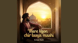 Mere Kyon Chir Laaya Maahi