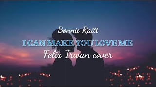 I can make you love me - Bonnie Raitt | Felix Irwan cover | Lyrics