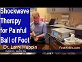 Shockwave Therapy for Pain on the Ball of the Foot | Seattle Podiatrist