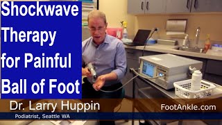 Shockwave Therapy for Pain on the Ball of the Foot | Seattle Podiatrist