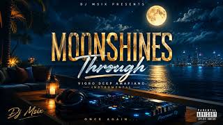 MOONSHINES THROUGH 🌙✨ | DJ MSIX | Emotional Amapiano Slow Love 2026