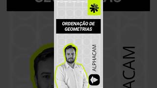 Dica 46 - Ordenação de Geometrias no ALPHACAM