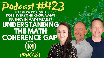 Ep423: Does Everyone Know What Fluency in Math Means? Understanding The Math Coherence Gap