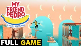My Friend Pedro - Full Game Playthrough (No Commentary)(PC)