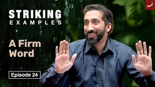 A Firm Word | Ep. 24 | Striking Examples From the Quran | Nouman Ali Khan