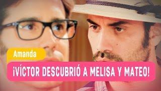 Amanda - ¡Víctor descubrió a Melisa y Mateo! / Mejores Momentos / Capítulo 68