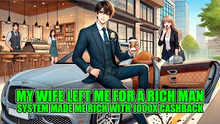 My Wife Left Me For Money Then A System Made Me Rich With 1000x Cashback