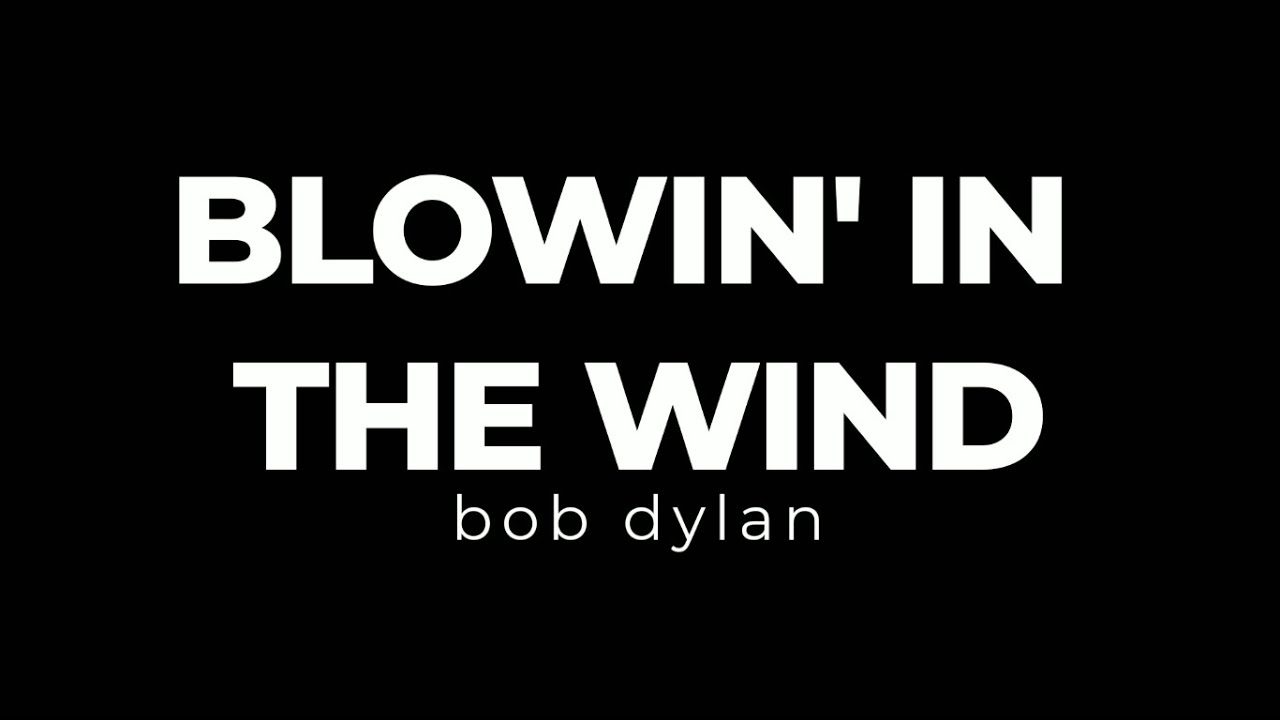 Blowin In The Wind by Bob Dylan (Lyric Video) Blowin In The Wind by Bob Dylan (Lyric Video)