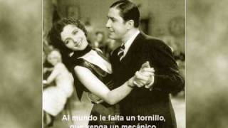 Video thumbnail of "carlos gardel al mundo le falta un tornillo"