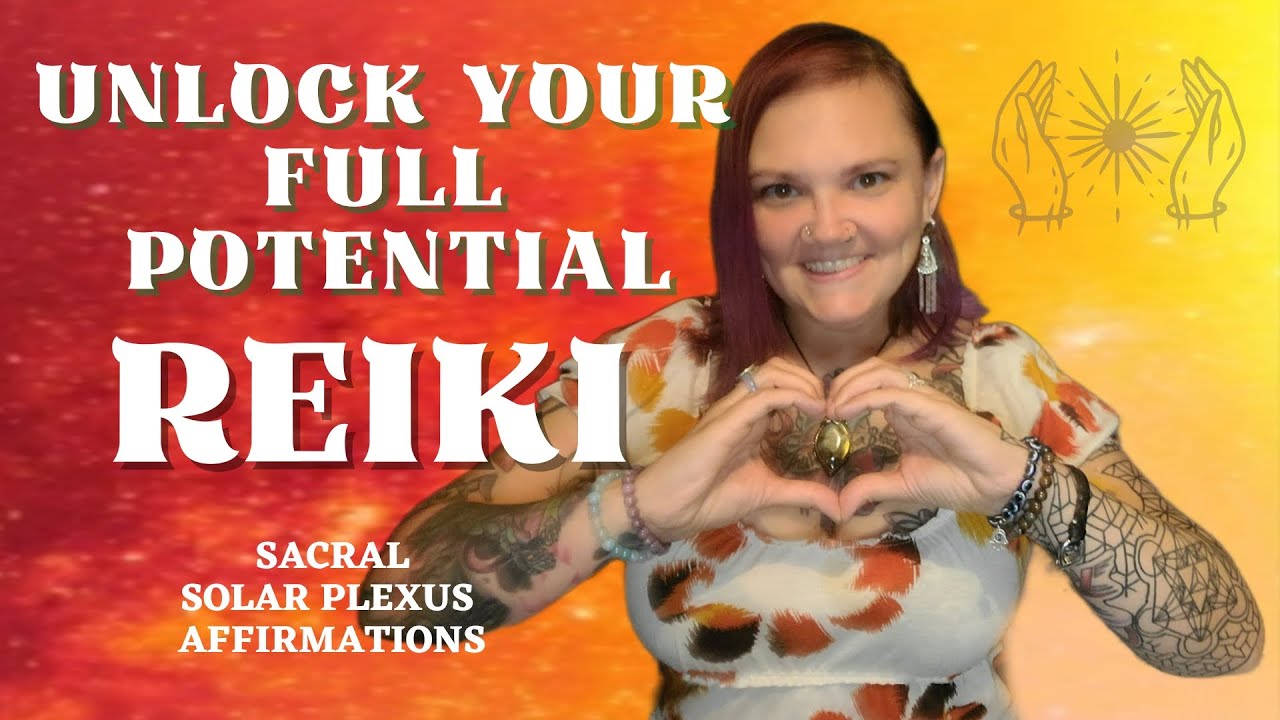 Раскройте свой полный потенциал — энергия Рейки для сакральной чакры и чакры солнечного сплетения...