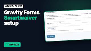 Gravity Forms Smartwaiver Add-On Setup Guide: Digital Waivers from Form Entries (WordPress Side)