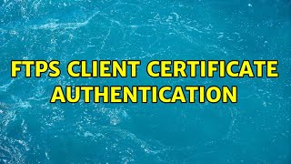 FTPS client certificate authentication