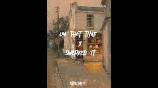 On That Time X Swerved It Tiktok Version Şfet