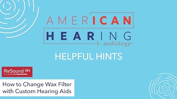 How to Change Wax Filter on Custom Hearing Aid (ReSound)