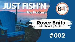 Episode: 002 - Landry Smith of Rover Baits