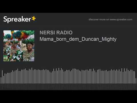 Mama_born_dem_Duncan_Mighty
