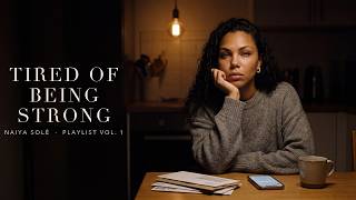 a playlist for the strong friend nobody checks on | sad r&b playlist vol. 1 | Naiya Solé