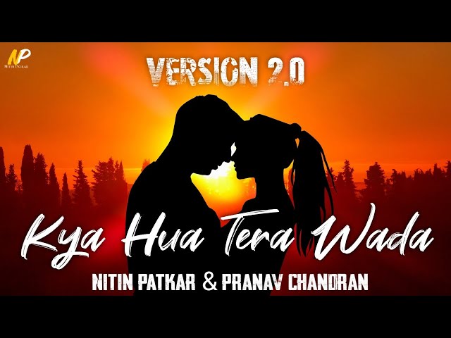 Kya Hua Tera Wada || New Song || Nitin Patkar & Pranav Chandran || Old Song New Version | Old Mashup class=