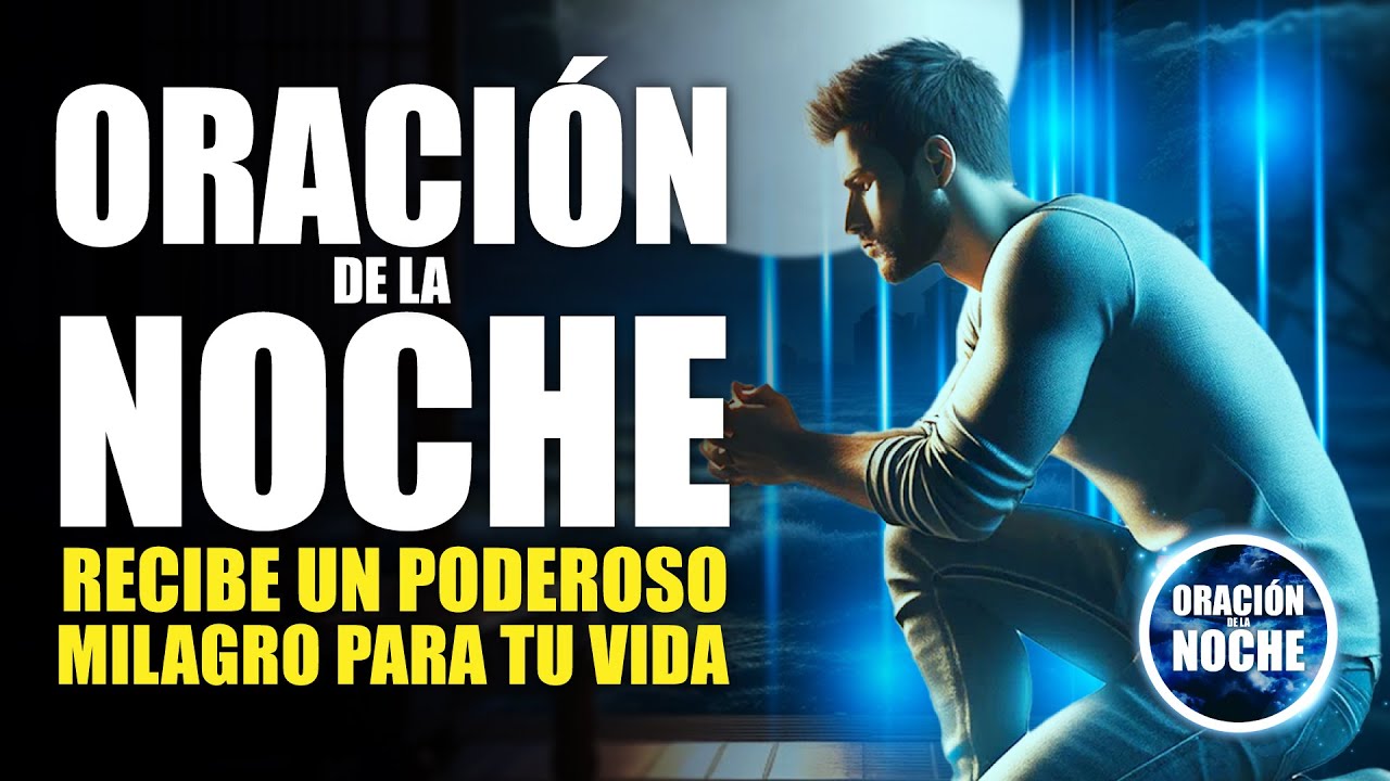 ORACIÓN DE LA NOCHE 🌜 ORACIÓN PARA RECIBIR UN PODEROSO MILAGRO 😇🙌