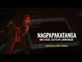 Nagpapakatangamichael dutchi librandaofficial audio  lyrics