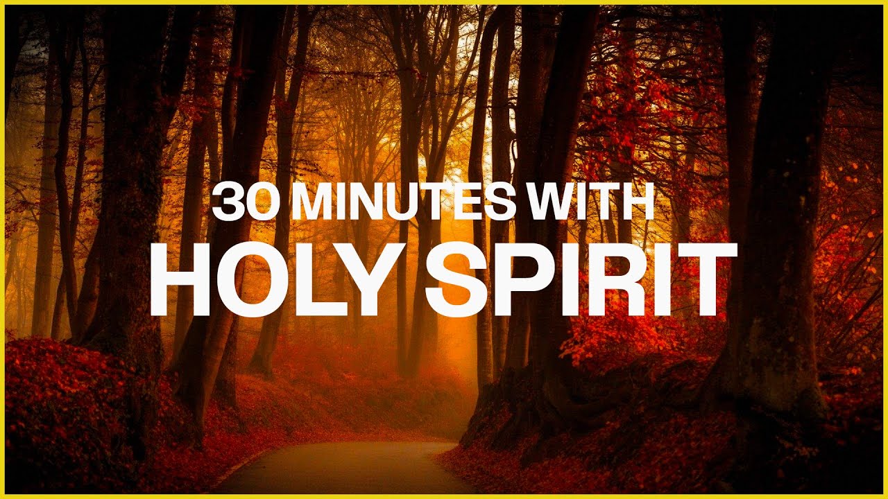 30 Minutes With Holy Spirit | Deep Prayer Music - YouTube