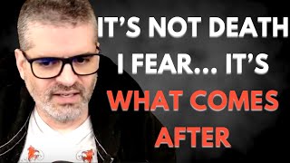 Bernardo Kastrup: Why I Fear Death — It’s Not What You Think