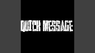 QUICK MESSAGE