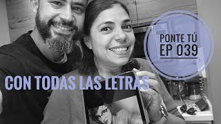 PONTE TÚ | EP 039 | AHORA CON TODAS SUS LETRAS